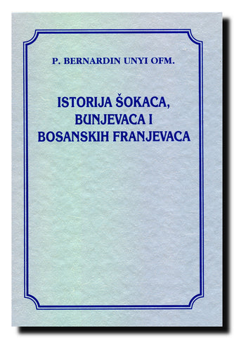 Istorija Šokaca, Bunjevaca i bosanskih franjevaca