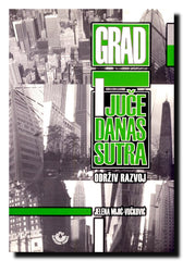 Grad - juče, danas, sutra : održivi razvoj