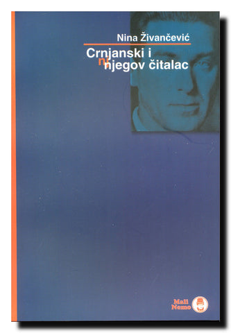 Crnjanski i njegov čitalac : (recepcija Crnjanskovog dela u svetu)