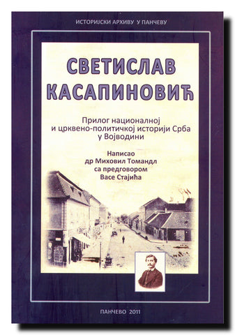 Dr. Svetislav Kasapinović : prilog nacionalnoj i crkveno-političkoj istoriji Srba u Vojvodini