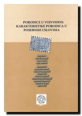 Porodice u Vojvodini : karakteristike porodica u posebnim uslovima