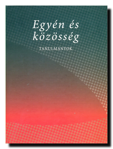 Egyén és közösség : tanulmányok