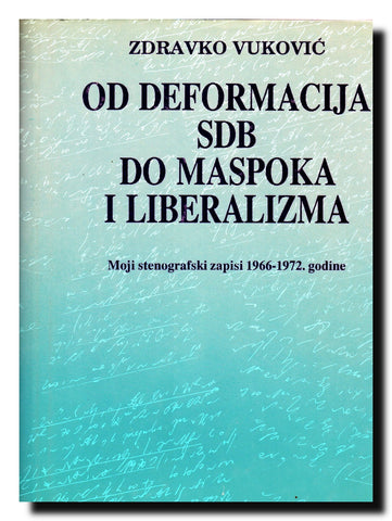 Od deformacija SDB do maspoka i liberalizma : moji stenografski zapisi 1966-1972. godine