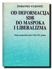 Od deformacija SDB do maspoka i liberalizma : moji stenografski zapisi 1966-1972. godine