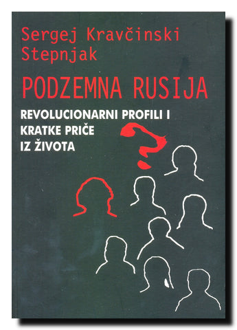 Podzemna Rusija : revolucionarni profili i kratke priče iz života