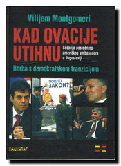 Kad ovacije utihnu : borba s demokratskom tranzicijom : sećanja poslednjeg američkog ambasadora u Jugoslaviji
