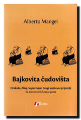 Bajkovita čudovišta : Drakula, Alisa, Supermen i drugi književni prijatelji