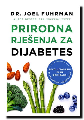 Prirodna rješenja za dijabetes : revolucionarni plan prehrane za prevenciju i ozdravljenje