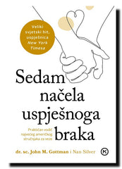 Sedam načela uspješnoga braka : praktičan vodič najvećeg američkog stručnjaka za veze