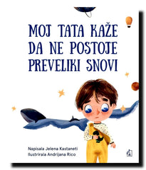 Moj tata kaže da ne postoje preveliki snovi