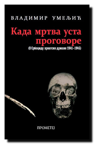 Kada mrtva usta progovore : (o srbocidu hrvatske države 1941-1945)