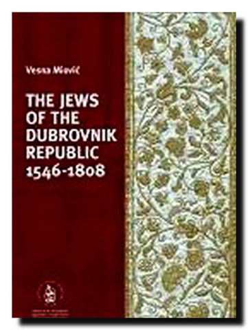 The Jews of the Dubrovnik Republic : 1546 - 1808