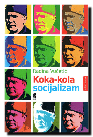 Koka-kola socijalizam : amerikanizacija jugoslovenske popularne kulture šezdesetih godina XX veka