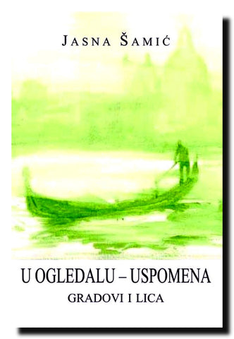 U ogledalu uspomena : gradovi i lica