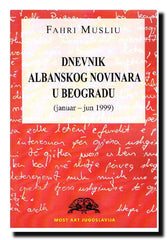 Dnevnik albanskog novinara u Beogradu : (januar-jun 1999)