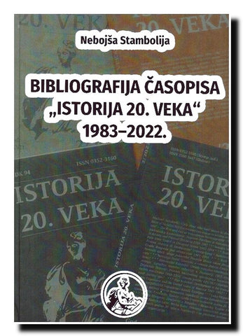 Bibliografija časopisa "Istorija 20. veka" : 1983-2022.