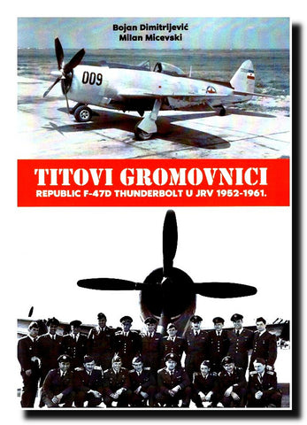 Titovi gromovnici : Republic F-47D Thunderbolt u JRV 1952‒1961.