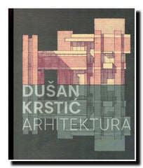 Dušan Krstić : arhitektura