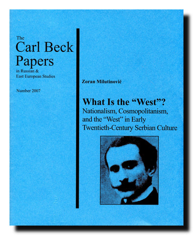 What is the "West"?  : Nationalism, Cosmopolitanism, and the "West" in Early Twentieth-Century Serbian Culture