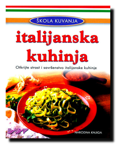 Italijanska kuhinja : strasna, savršena, tajnovita