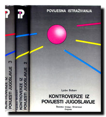 Kontroverze iz povijesti Jugoslavije 1-3 : dokumentima i polemikom o temama iz novije povijesti Jugoslavije