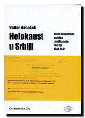 Holokaust u Srbiji : vojna okupaciona politika i uništavanje Jevreja 1941-1942