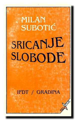 Sricanje slobode : studije o počecima liberalne političke misli u Srbiji XIX veka