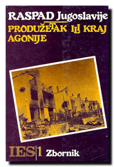 Raspad Jugoslavije - produžetak ili kraj agonije : (zbornik)