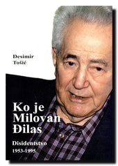 Ko je Milovan Đilas : disidenstvo 1953-1995.